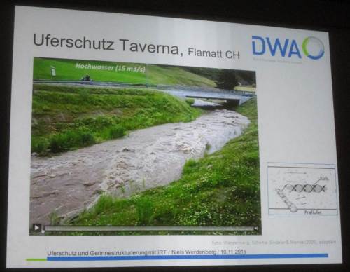Zum Schluss noch gute Vorträge zur uferschonenden und lebensraumverbessernden Wirkung des Instream River Training - hier ein Hochwasserdurchgang.